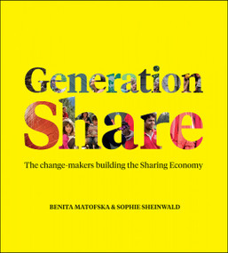 Generation Share (The Change-Makers Building the Sharing Economy) by Benita Matofska, Sophie Sheinwald, 9781447350101