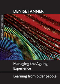 Managing the ageing experience (Learning from older people) by Denise Tanner, 9781861348852