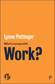 What's Wrong with Work? by Lynne Pettinger, 9781447340089