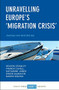 Unravelling Europe's 'Migration Crisis' (Journeys Over Land and Sea) by Heaven Crawley, Franck Duvell, Katharine Jones, Simon McMahon, Nando Sigona, 9781447343219