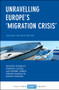 Unravelling Europe's 'Migration Crisis' (Journeys Over Land and Sea) by Heaven Crawley, Franck Duvell, Katharine Jones, Simon McMahon, Nando Sigona, 9781447343219