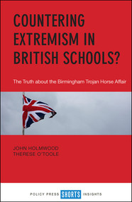 Countering Extremism in British Schools? (The Truth about the Birmingham Trojan Horse Affair) by John Holmwood, Therese O'Toole, 9781447344131