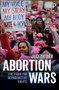 Abortion Wars (The Fight for Reproductive Rights) by Judith Orr, 9781447339113
