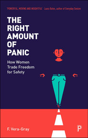 The Right Amount of Panic (How Women Trade Freedom for Safety) by Fiona Vera-Gray, 9781447342298
