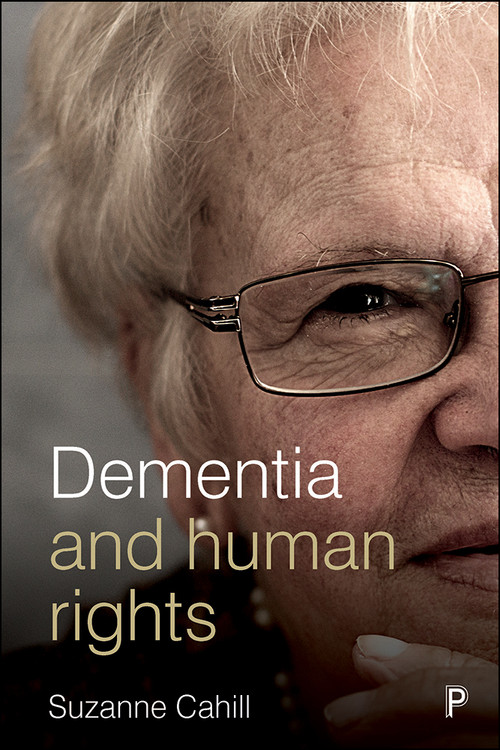 Dementia and Human Rights by Suzanne Cahill, 9781447331407