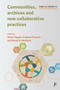 Communities, Archives and New Collaborative Practices by Simon Popple, Andrew Prescott, Daniel Mutibwa, 9781447341949