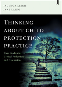 Thinking about Child Protection Practice (Case Studies for Critical Reflection and Discussion) by Jadwiga Leigh, Jane Laing, 9781447332800