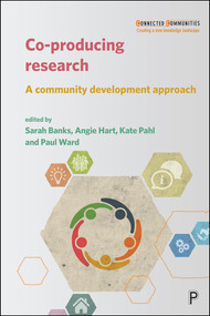 Co-producing Research (A Community Development Approach) by Claire Levi, Kathryn Smith, Benjamin Kyneswood, Natalie Walton, Kim Streets, Beverly Wenger-Trayner, Suna Eryigit-Madzwamuse, Mandeep Samra, Elizabeth Pente, Natalie Pinnock-Hamilton, Onyeka Nubia, Milton Brown, Shabina Aslam, Elizabeth Hoult, Louise Ritchie, Prue Chiles, Steve Pool, David Bell, Elias Kourkoutas, Anne Rathbone, Lisa Buttery, Etienne Wenger-Trayner, Josh Cameron, Andrew Church, Susanne Martikke, Ruth Taylor, Luke Johnston, Patrick Harman, Yvonne Hall, Anne Bonner, Andrea Armstrong, Sarah Banks, Angie Hart, Kate Pahl, Paul Ward, 9781447340768
