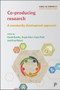 Co-producing Research (A Community Development Approach) by Claire Levi, Kathryn Smith, Benjamin Kyneswood, Natalie Walton, Kim Streets, Beverly Wenger-Trayner, Suna Eryigit-Madzwamuse, Mandeep Samra, Elizabeth Pente, Natalie Pinnock-Hamilton, Onyeka Nubia, Milton Brown, Shabina Aslam, Elizabeth Hoult, Louise Ritchie, Prue Chiles, Steve Pool, David Bell, Elias Kourkoutas, Anne Rathbone, Lisa Buttery, Etienne Wenger-Trayner, Josh Cameron, Andrew Church, Susanne Martikke, Ruth Taylor, Luke Johnston, Patrick Harman, Yvonne Hall, Anne Bonner, Andrea Armstrong, Sarah Banks, Angie Hart, Kate Pahl, Paul Ward, 9781447340768