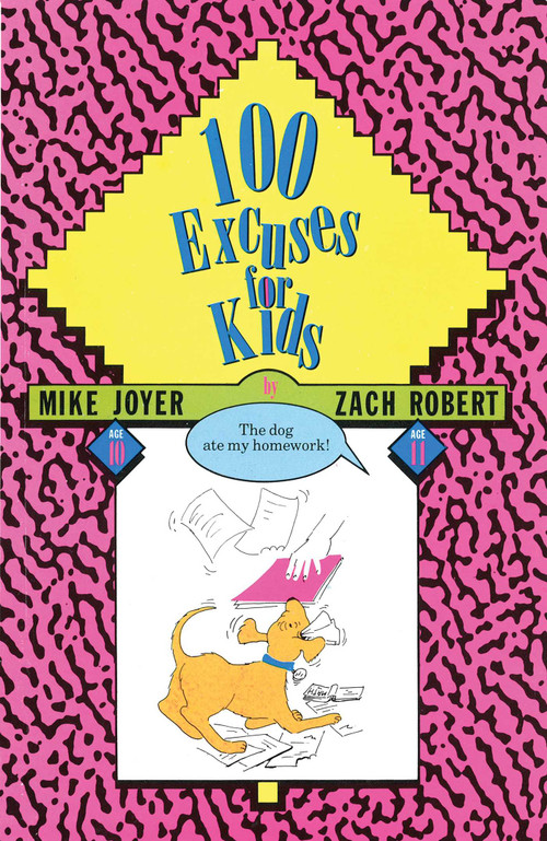 100 Excuses for Kids by Mike Joyer, Zach Robert, 9780941831482