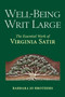Well-Being Writ Large (The Essential Work of Virginia Satir) by Barbara Jo Brothers, 9781582706337