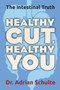 Healthy Gut, Healthy You (The Intestinal Truth) by Adrian Schulte, 9781582706627