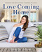 Love Coming Home (Transform Your Environment.  Transform Your Life) by Jennifer Adams, 9781582706757