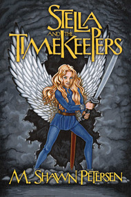Stella and the Timekeepers by M. Shawn Petersen, 9781582706788