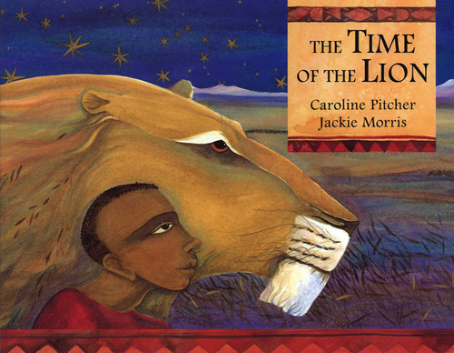 The Time of the Lion by Jackie Morris, Caroline Pitcher, 9781885223838