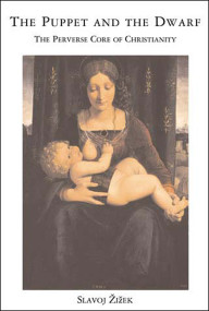 The Puppet and the Dwarf (The Perverse Core of Christianity) by Slavoj Zizek, 9780262740258