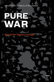 Pure War, new edition by Paul Virilio, Sylvere Lotringer, Paul Virilio, 9781584350590