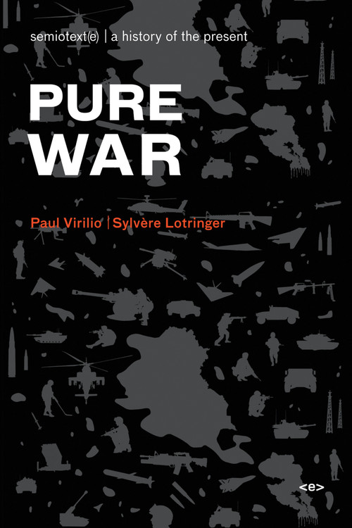 Pure War, new edition by Paul Virilio, Sylvere Lotringer, Paul Virilio, 9781584350590