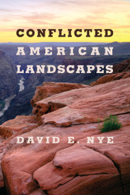 Conflicted American Landscapes by David E. Nye, 9780262542081