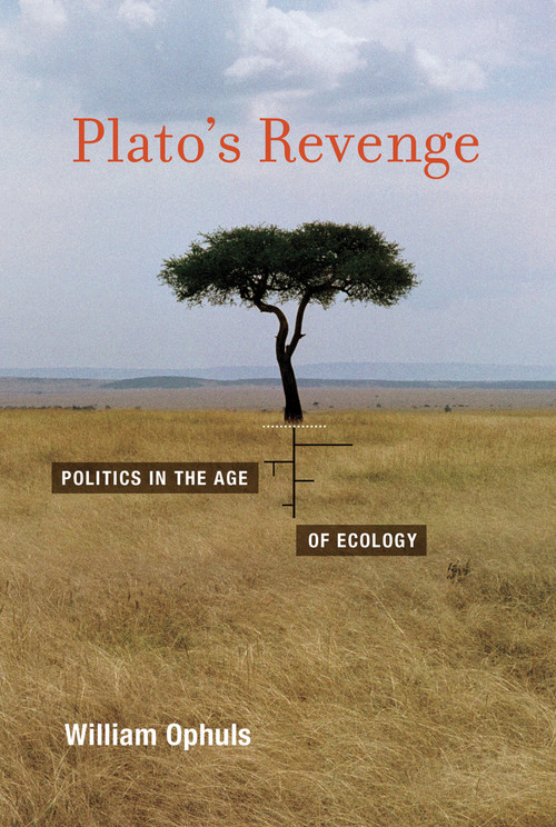 Plato's Revenge (Politics in the Age of Ecology) by William Ophuls, 9780262525282