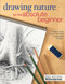 Drawing Nature for the Absolute Beginner (A Clear & Easy Guide to Drawing Landscapes & Nature) by Mark Willenbrink, Mary Willenbrink, 9781440323355