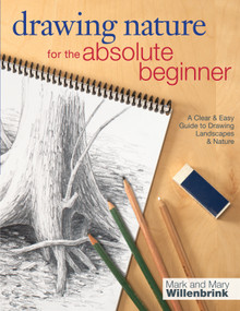 Drawing Nature for the Absolute Beginner (A Clear & Easy Guide to Drawing Landscapes & Nature) by Mark Willenbrink, Mary Willenbrink, 9781440323355