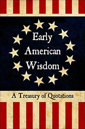 Early American Wisdom (A Treasury of Quotations) by Jackie Corley, 9781578268931