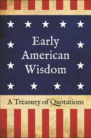 Early American Wisdom (A Treasury of Quotations) by Jackie Corley, 9781578268931