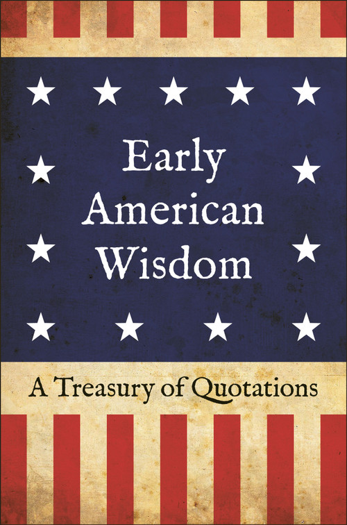 Early American Wisdom (A Treasury of Quotations) by Jackie Corley, 9781578268931