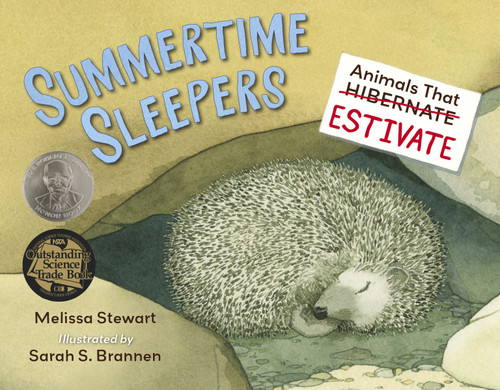 Summertime Sleepers (Animals That Estivate) by Melissa Stewart, Sarah Brannen, 9781580897167