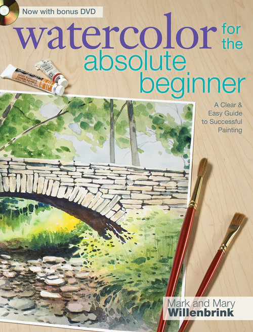 Watercolor for the Absolute Beginner by Mark Willenbrink, Mary Willenbrink, 9781600617706