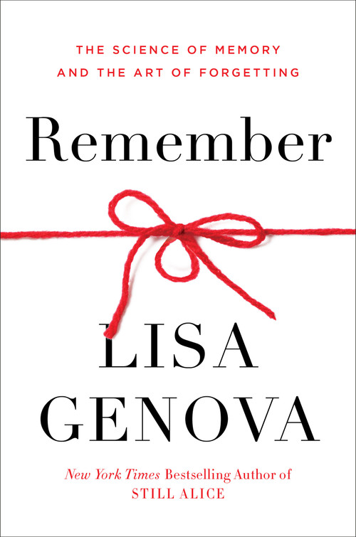 Remember (The Science of Memory and the Art of Forgetting) by Lisa Genova, 9780593137956