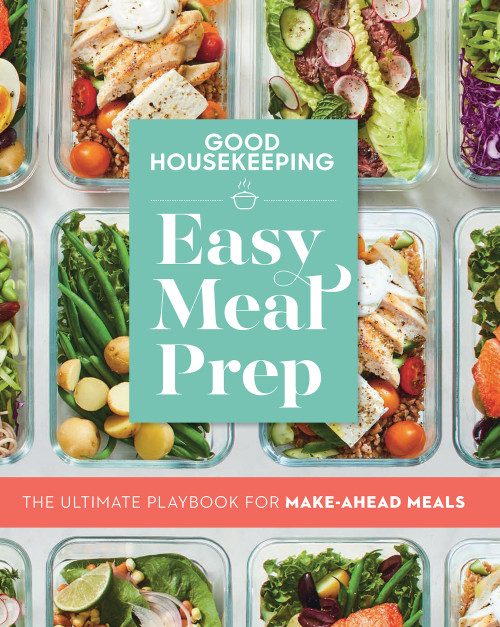 Good Housekeeping Easy Meal Prep (The Ultimate Playbook for Make-Ahead Meals) by Good Housekeeping, Jane Francisco, 9781950785223