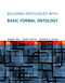 Building Ontologies with Basic Formal Ontology by Robert Arp, Barry Smith, Andrew D. Spear, 9780262527811