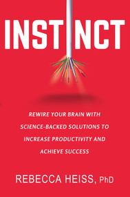 Instinct (Rewire Your Brain with Science-Backed Solutions to Increase Productivity and Achieve Success) by Rebecca Heiss, 9780806541037