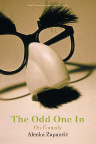 The Odd One In (On Comedy) by Alenka Zupancic, 9780262740319