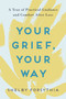 Your Grief, Your Way (A Year of Practical Guidance and Comfort After Loss) by Shelby Forsythia, 9780593196717