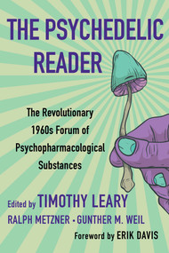 The Psychedelic Reader (Classic Selections from the Psychedelic Review, the Revolutionary 1960's Forum of Psychopharmacological Substances) by Timothy Leary, Ralph Metzner, Gunther M. Weil, 9780806541303