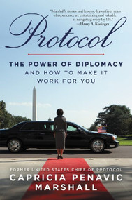 Protocol (The Power of Diplomacy and How to Make it Work for you.) by Capricia Penavic Marshall, 9780063032231