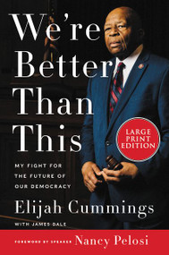 We're Better Than This (My Fight for the Future of Our Democracy) - 9780063079366 by Elijah Cummings, James Dale, Maya Rockeymoore Cummings, 9780063079366