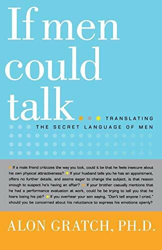 If Men Could Talk (Translating the Secret Language of Men) by Alon Gratch, 9780316178686