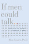 If Men Could Talk (Translating the Secret Language of Men) by Alon Gratch, 9780316178686