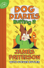 Dog Diaries: Ruffing It (A Middle School Story) by James Patterson, Steven Butler, Richard Watson, 9780316500210