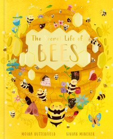 The Secret Life of Bees (Meet the bees of the world, with Buzzwing the honey bee) by Moira Butterfield, Vivian Mineker, 9780711260511