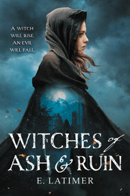Witches of Ash and Ruin - 9780759555433 by E. Latimer