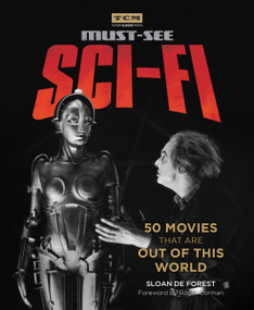 Must-See Sci-fi (50 Movies That Are Out of This World) by Sloan De Forest, Roger Corman, Turner Classic Movies, 9780762491520