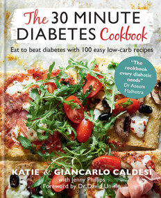 The 30-Minute Diabetes Cookbook (Beat prediabetes and type 2 diabetes with 80 time-saving recipes) by Giancarlo Caldesi, Katie Caldesi, 9780857839183