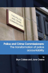 Police and Crime Commissioners (The Transformation of Police Accountability) - 9781447320708 by Bryn Caless, Jane Owens