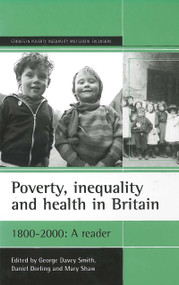 Poverty, inequality and health in Britain: 1800-2000 (A reader) by George Davey Smith, Daniel Dorling, Mary Shaw, 9781861342119