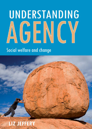 Understanding agency (Social welfare and change) by Liz Jeffery, 9781847423306